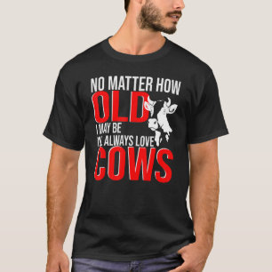 Camiseta Não Importa A Idade Que Eu Adoro Vacas Fazendas