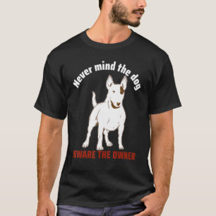 Camiseta Não Importa O Cachorro Ter Cuidado Com O Proprietá