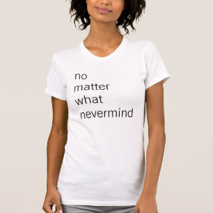Camiseta não importa o que não importa