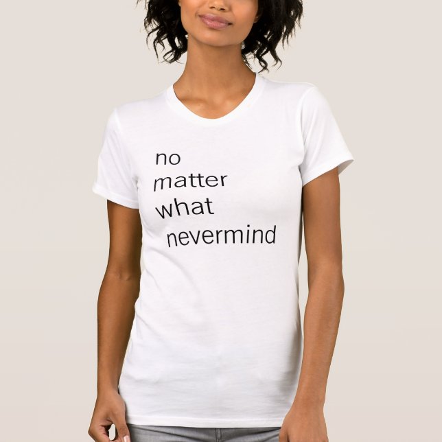 Camiseta não importa o que não importa (Frente)