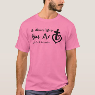 Camiseta Não importa onde você está o amor de Deus está em 