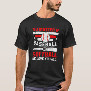 Camiseta Não Importa Se Beisebol Ou Softball Nós Amamos Tod