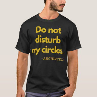 Camiseta Não Incomodar Meus Círculos Arquimedes Dourados