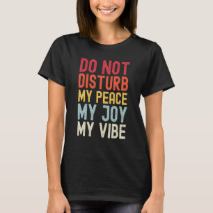 Camiseta Não Incomodar Minha Paz Minha Alegria Minha Vibe 2