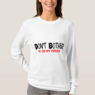 Camiseta Não incomode o período