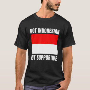 Camiseta Não indonésio, mas apoiando a bandeira da Indonési