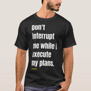 Camiseta Não Interrompa-Me Sigma Male