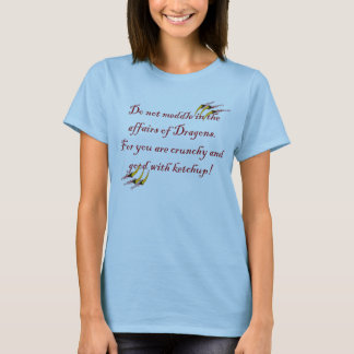 Camiseta Não intrometa nos casos dos dragões