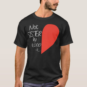 Camiseta Não Irmã Por Sangue, Melhor Amigo Engraçado