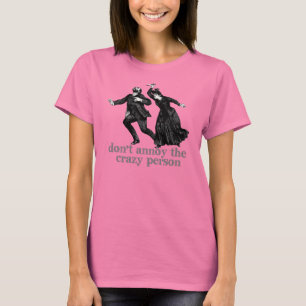 Camiseta Não irrite a pessoa louca