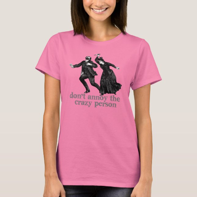 Camiseta Não irrite a pessoa louca (Frente)
