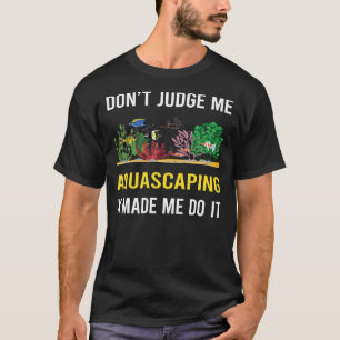 Camiseta Não julgue Aquascaping Aquascape Aquascaper