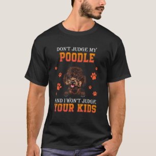 Camiseta Não Julgue Meu Cachorro Poodle - Dia dos Pais