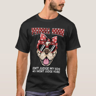 Camiseta Não Julgue Meu Pitbull e Eu Não Julgarei o Cachorr