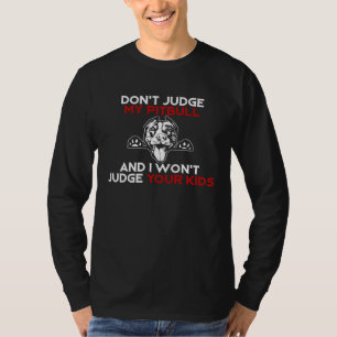 Camiseta Não Julgue Meu Pitbull E Eu Não Julgarei Seu(s) Fi
