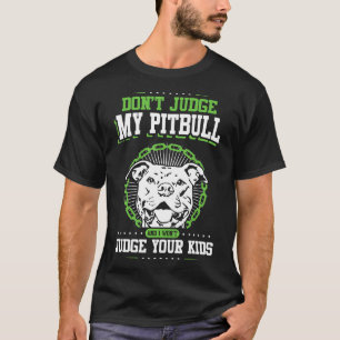 Camiseta Não Julgue Meu Pitbull E Eu Não Julgarei Seus Filh