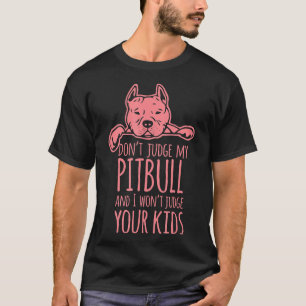 Camiseta Não Julgue Meu Pitbull E Eu Não Julgarei Sua Camis
