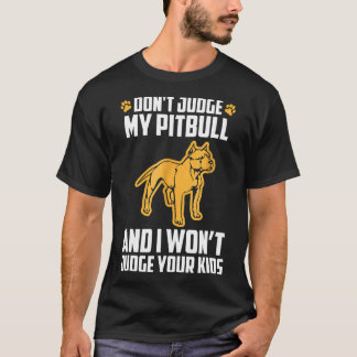 Camiseta Não Julgue Meu Pitbull Presente Divertido Animal P