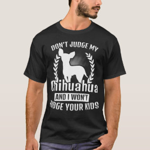 Camiseta Não julgue meu t-shirt da chihuahua