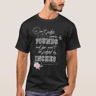 Camiseta Não Julgue Mulheres Por Libras E Você Não Será Jul