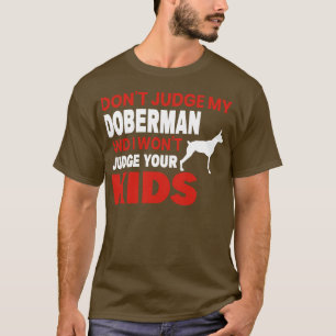 Camiseta Não julgue o meu Doberman... Não julgo os teus fil