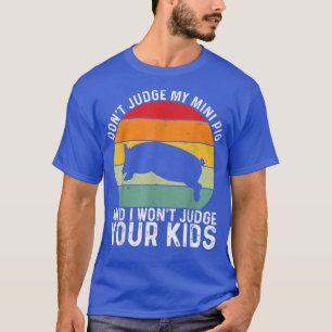 Camiseta Não julgue o meu Mini Porco. Não julgo os teus Fil