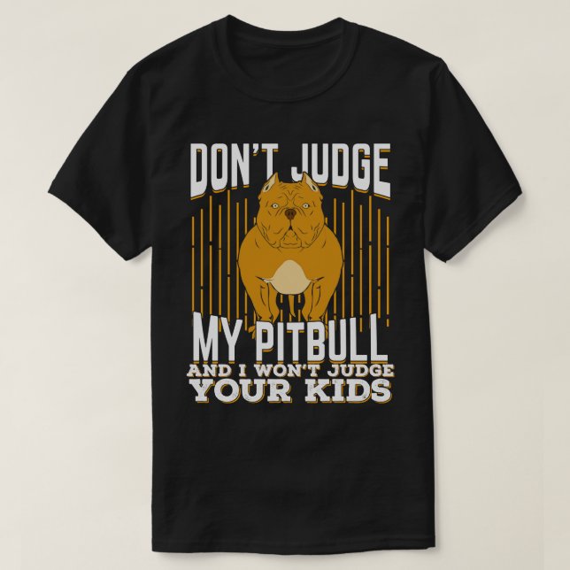 Camiseta Não julgue o meu Pitbull e não julgo os teus filho (Frente do Design)