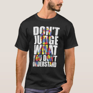 Camiseta Não julgue o que você não entende.