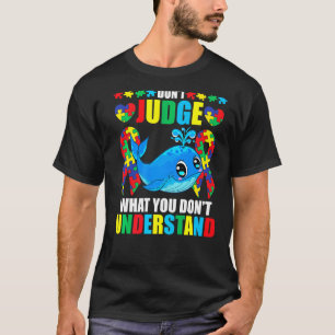 Camiseta Não Julgue O Que Você Não Entende Autismo Baleia