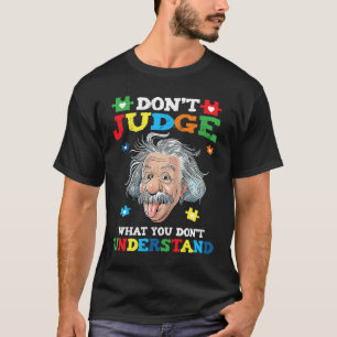 Camiseta Não julgue o que você não entende Consciente do Au