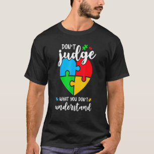 Camiseta Não Julgue O Que Você Não Entende Consciente do Au