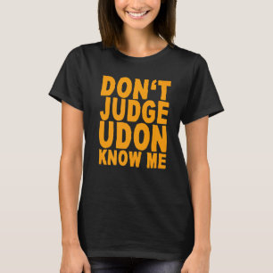 Camiseta Não julgue Udon me conheça