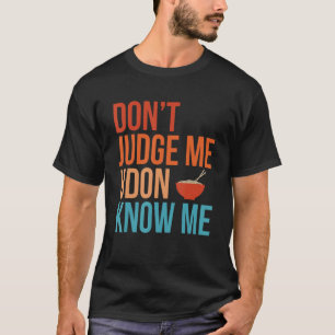Camiseta Não Julgue Udon Não Me Conhece Macarrão Retro Dive