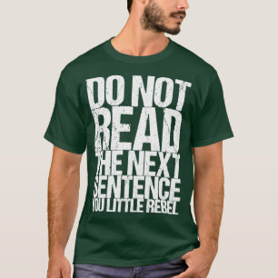 Camiseta Não Leia A Próxima Frase Seu Pequeno Rebelde