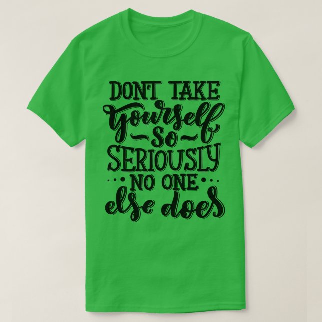 Camiseta Não Leva Tão A Sério Que Mais Ninguém Faz 2 (Frente do Design)