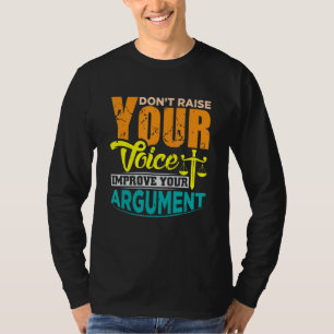 Camiseta Não levante sua Voz, melhore seu argumento