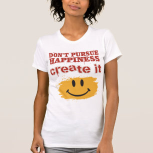 Camiseta Não leve a cabo a felicidade, criar-la