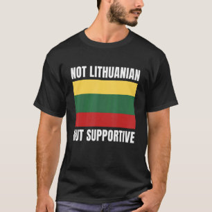 Camiseta Não Lituano, Mas Apoiante, Bandeira Da Lituânia