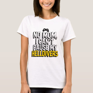 Camiseta Não, mãe, eu não posso parar meus Helldivers