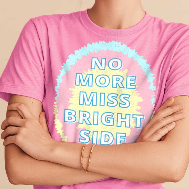 Camiseta Não Mais Miss Bright Side Engraçado (Criador carregado)