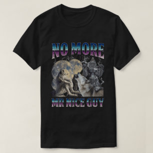 Camiseta Não Mais Senhor Cara Legal, Funny Alpha Wolf Meme 
