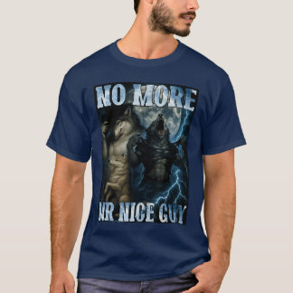 Camiseta Não Mais Senhor Cara Legal, Meme de Lobo Alfa Engr