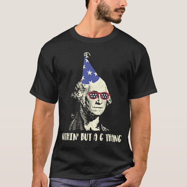 Camiseta Não, mas um G Thang George Washington Aniversário (Frente)