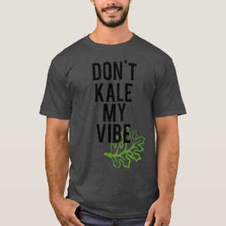 Camiseta Não Matar Minha Vibe