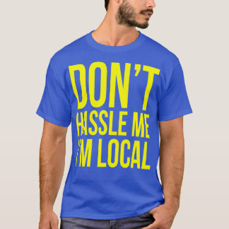 Camiseta Não me aborreça, sou local