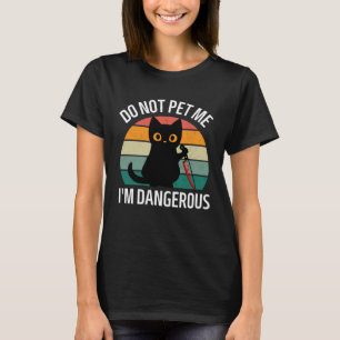 Camiseta Não Me Acaricie, Eu Sou Perigoso Gatos Mãe de Ga