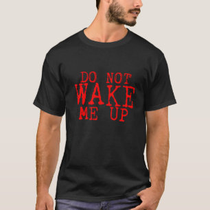 Camiseta Não Me Acordar