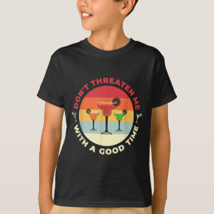 Camiseta Não Me Ameace Com Uma Boa Noite Funny Margarita