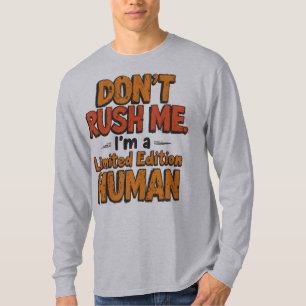 Camiseta Não Me Apresse Edição Limitada Humano Engraçado Sa