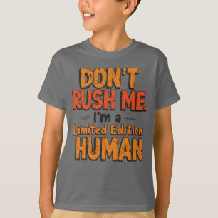 Camiseta Não Me Apresse Edição Limitada Humano Sarcástico
